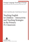 Image for Teaching English to Children - Interactivity and Teaching Strategies in the Primary FL Classroom