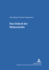 Image for Das Unheil Der Melancholie : Ein Beitrag Zum Phaenomen Des Melancholischen Antihelden in Der Russischen Literatur Des Neunzehnten Jahrhunderts Unter Besonderer Beruecksichtigung Von Saltykov-Sced