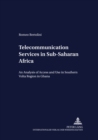 Image for Telecommunication Services in Sub-saharan Africa : An Analysis of Access and Use in the Southern Volta Region in Ghana