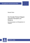 Image for Der Kuenstler Richard Wagner Zwischen Romantik Und Moderne : Epochenanalysen Und Rezeptionen Im Vergleich