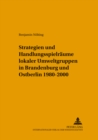 Image for Strategien und Handlungsspielraeume lokaler Umweltgruppen in Brandenburg und Ostberlin 1980-2000