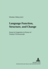 Image for Language Function, Structure, and Change : Essays in Linguistics in Honor of Tomasz P. Krzeszowski