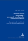 Image for Der Rothe Doktor Von Chicago - Ein Deutsch-Amerikanisches Auswandererschicksal
