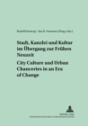 Image for Stadt, Kanzlei Und Kultur Im Uebergang Zur Fruehen Neuzeit City Culture and Urban Chanceries in an Era of Change