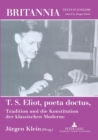 Image for T. S. Eliot,Poeta Doctus,Tradition Und Die Konstitution Der Klassischen Moderne