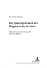 Image for Der Sprachgebrauch Der Ungarn in Der Schweiz : Methoden Zur Untersuchung Der Mehrsprachigkeit