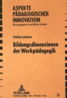 Image for Bildungsdimensionen Der Werkpaedagogik : Zur Theorie Innovativer Und Kreativer Lehr- Und Lernprozesse in Der Werkerziehung