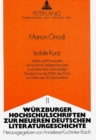 Image for Isolde Kurz : Leben und Prosawerk als Ausdruck zeitgenoessischer und menschlichindividueller Situation von der Mitte des 19. bis zur Mitte des 20. Jahrhunderts