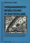 Image for Vergangenheitsbewaeltigung in Deutschland : Eine kulturpsychiatrische Studie ueber die «Faschismusverarbeitung», gesehen aus dem Blickwinkel der Zwei Kulturen