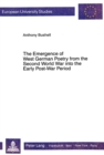 Image for Emergence of West German Poetry from the Second World War into the Early Post-War Period : A Study in Poetic Response