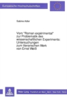 Image for Vom «Roman experimental» zur Problematik des wissenschaftlichen Experiments:- Untersuchungen zum literarischen Werk von Ernst Wei