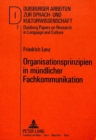 Image for Organisationsprinzipien in muendlicher Fachkommunikation : Zur Gespraechsorganisation von &quot;Technical Meetings&quot;