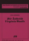 Image for Die Aesthetik Virginia Woolfs : Eine Rekonstruktion ihrer philosophischen und aesthetischen Grundanschauungen auf der Basis ihrer nichtfiktionalen Schriften