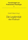 Image for Die Legitimitaet der Freiheit : Zur Rolle der politisch alternativen Gruppen in der DDR