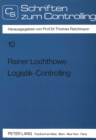 Image for Logistik-Controlling : Entwicklung Flexibilitaetsorientierter Strukturen Und Methoden Zur Ganzheitlichen Planung, Steuerung Und Kontrolle Der Unternehmenslogistik