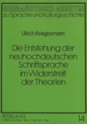 Image for Die Entstehung Der Neuhochdeutschen Schriftsprache Im Widerstreit Der Theorien