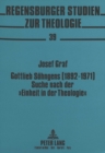 Image for Gottlieb Soehngens (1892-1971) Suche nach der «Einheit in der Theologie» : Ein Beitrag zum Durchbruch des heilsgeschichtlichen Denkens