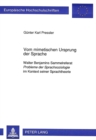 Image for Vom mimetischen Ursprung der Sprache : Walter Benjamins Sammelreferat &quot;Probleme der Sprachsoziologie&quot; im Kontext seiner Sprachtheorie