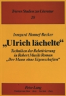 Image for &quot;Ulrich laechelte&quot; : Techniken der Relativierung in Robert Musils Roman &quot;Der Mann ohne Eigenschafte&quot;