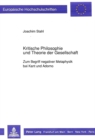 Image for Kritische Philosophie und Theorie der Gesellschaft : Zum Begriff negativer Metaphysik bei Kant und Adorno