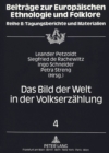Image for Das Bild der Welt in der Volkserzaehlung : Berichte und Referate des fuenften bis siebten Symposions zur Volkserzaehlung, Brunnenburg/Suedtirol 1988-1990