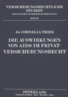 Image for Die Auswirkungen von AIDS im Privatversicherungsrecht : Eine Untersuchung ueber AIDS-spezifische Probleme im Kranken-, Lebens- und Haftpflichtversicherungsrecht