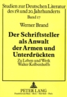 Image for Der Schriftsteller als Anwalt der Armen und Unterdrueckten : Zu Leben und Werk Walter Kolbenhoffs