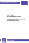 Image for Das Theater der groen Erwartungen : Wiederaufbau des Theaters 1945 - 1948 am Beispiel des Bayerischen Staatstheaters