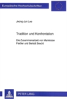 Image for Tradition und Konfrontation : Die Zusammenarbeit von Marieluise Fleier und Bertolt Brecht