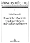 Image for Berufliche Mobilitaet von Fluechtlingen im Nachkriegsbayern