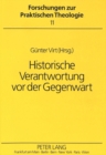 Image for Historische Verantwortung vor der Gegenwart : Herausgegeben von Guenter Virt
