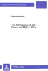 Image for Anthropology of Self - Person and Myth in Africa