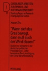 Image for «Wenn sich das Gras bewegt, dann mu auch der Wind blasen!» : Studien zur Metapher in der deutschen politischen Pressesprache - unter besonderer Beruecksichtigung der China-Berichterstattung