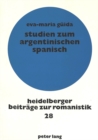 Image for Studien zum argentinischen Spanisch : Deverbale Substantivbildungen auf &quot;-ada/-ida, -miento&quot; und &quot;-dura&quot;