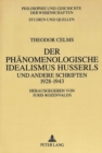 Image for Theodor Celms: Der phaenomenologische Idealismus Husserls und andere Schriften 1928 - 1943