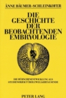 Image for Die Geschichte der beobachtenden Embryologie : Die Huehnchenentwicklung als Studienobjekt ueber zwei Jahrtausende