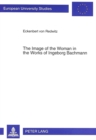 Image for Image of the Woman in the Works of Ingeborg Bachmann