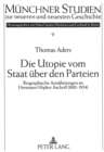 Image for Die Utopie vom Staat ueber den Parteien : Biographische Annaeherungen an Hermann Hoepker Aschoff (1883-1954)