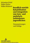 Image for Beruflich-Soziale Rehabilitation Und Integration Von Lern- Und Mehrfachbehinderten Jugendlichen : Voraussetzungen Und Erfolge