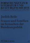 Image for Frauen Und Familien Im Fernsehen Der Bundesrepublik : Eine Untersuchung Zu Fiktionalen Serien Von 1954 Bis 1976