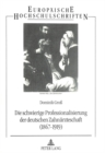 Image for Die schwierige Professionalisierung der deutschen Zahnaerzteschaft (1867-1919)