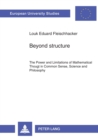 Image for Beyond Structure : Power and Limitations of Mathematical Thought in Common Sense, Science and Philosophy