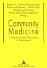 Image for Community Medicine : 1. Internationaler Workshop in Greifswald
