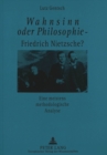 Image for Wahnsinn oder Philosophie - Friedrich Nietzsche?- Eine meistens methodologische Analyse