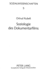 Image for Soziologie des Dokumentarfilms : Gesellschaftsverstaendnis, Technikentwicklung und Filmkunst als konstitutive Dimensionen filmischer Wirklichkeit