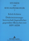 Image for Diskriminierungsbereitschaft Jugendlicher gegenueber Menschen mit HIV/AIDS : Determinanten und Moeglichkeiten der Veraenderung durch schulische AIDS-Praevention