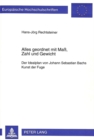 Image for Alles geordnet mit Ma, Zahl und Gewicht : Der Idealplan von Johann Sebastian Bachs Kunst der Fuge
