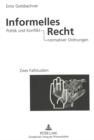 Image for Informelles Recht : Politik und Konflikt normativer Ordnungen - Zwei Fallstudien