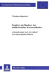 Image for Englisch als Medium der interkulturellen Kommunikation : Untersuchungen zum &quot;non-native-/non-native-speaker&quot;-Diskurs