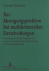 Image for Das Abwaegungsproblem Bei Multikriteriellen Entscheidungen : Grundlagen Und Loesungsansatz - Unter Besonderer Beruecksichtigung Der Regionalplanung